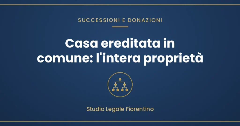 Copertina: Casa ereditata in comune: l'intera proprietà
